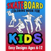 Skateboard Coloring Book For Kids Easy Designs Ages 6-12: Fun Tricks At The Parks, On Ramps And Rails To Calm The Mind While Relaxing