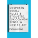 Unspoken Social Rules & Etiquette, (Un)common Sense, & How to Act