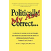 Politically Correct My Ass...: A collection of random, irrelevant thoughts, humorous anecdotes and the occasional poem from the mind of a disillusion
