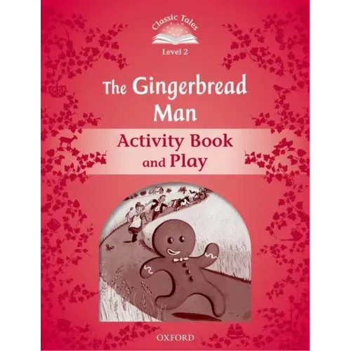 Classic Tales Second Edition the Gingerbread Man Activity Book & Play