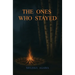 The Ones Who Stayed
