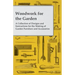 Woodwork for the Garden - A Collection of Designs and Instructions for the Making of Garden Furniture and Accessories