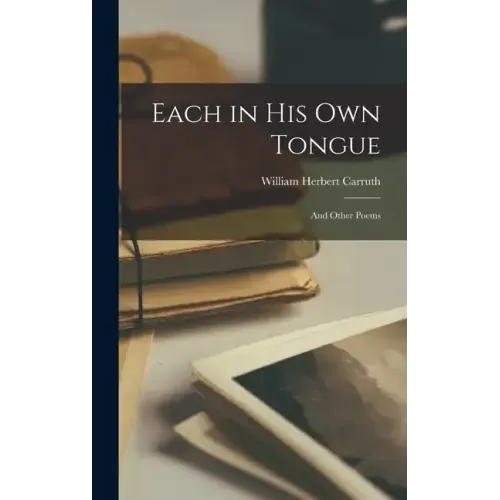 Each in His Own Tongue: And Other Poems