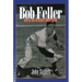 Bob Feller: Ace of the Greatest Generation