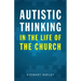 Autistic Thinking in the Life of the Church