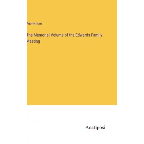 The Memorial Volume of the Edwards Family Meeting