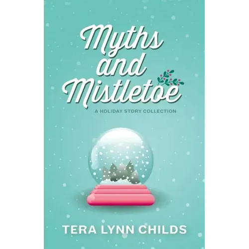 Myths and Mistletoe: A Holiday Story Collection