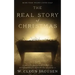 The Real Story of Christmas: Compiled from the Scriptures and Authoritative Historical Sources