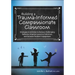 Building a Trauma-Informed, Compassionate Classroom: Strategies & Activities to Reduce Challenging Behavior, Improve Learning Outcomes, and Increase S
