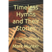 Timeless Hymns and Their Stories