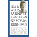 Ida B. Wells-Barnett and American Reform, 1880-1930