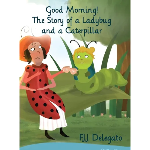 Good Morning!: The Story of a Ladybug and a Caterpillar