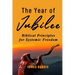 The Year of Jubilee: Biblical Principles for Systemic Freedom