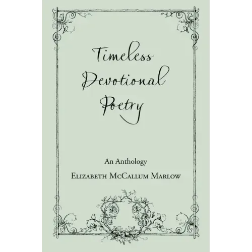 Timeless Devotional Poetry: An Anthology