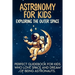 Astronomy For Kids: Exploring The Outer Space Perfect Guidebook For Kids Who Love Space And Dream Of Being Astronauts