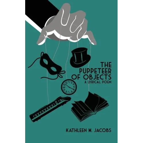 The Puppeteer of Objects: A Lyrical Poem