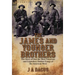 The James and Younger Brothers: the Story of One the Most Notorious and Legendary Outlaw Gangs of the American West
