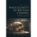 Masculinity in British Cinema, 1990-2010