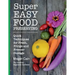 Super Easy Food Preserving: Quick Techniques for Fresh, Fridge and Freezer Storage