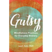 Gutsy: Mindfulness Practices for Everyday Bravery