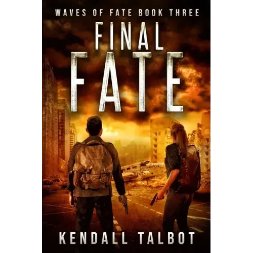 Final Fate: A Post-Apocalyptic EMP Survival Thriller