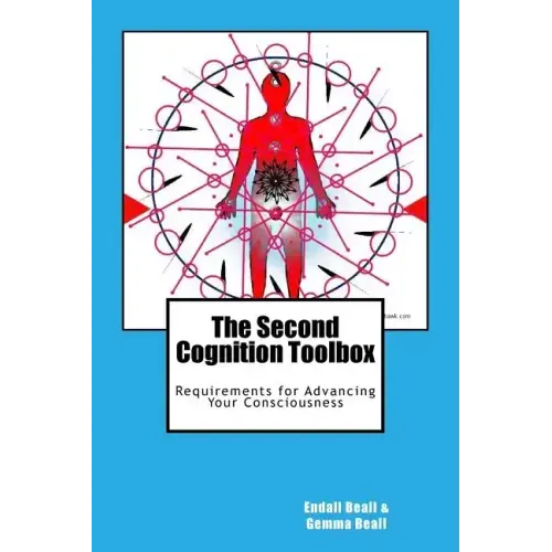 The Second Cognition Toolbox: Requirements for Advancing Your Conciousness