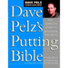 Dave Pelz's Putting Bible: The Complete Guide to Mastering the Green