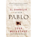 El Evangelio Según Pablo: Abrazando Las Buenas Nuevas En El Corazón de Las Enseñanzas de Pablo