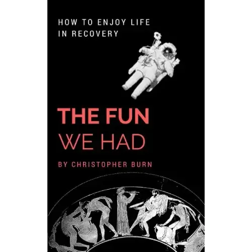 The Fun We Had: How To Enjoy Life In Recovery