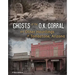 Ghosts of the O.K. Corral and Other Hauntings of Tombstone, Arizona