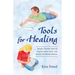 Tools for Healing: Simple, Creative Ways to Explore, Learn From, and Resolve Emotional Distress
