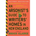 An Arsonist's Guide to Writers' Homes in New England