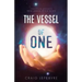 The Vessel of ONE: Channeled Messages from Angels, E.T.'s and Saints
