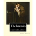 The hermits By: Charles Kingsley (1819-1875): Charles Kingsley (12 June 1819 - 23 January 1875) was a broad church priest of the Churc