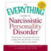 The Everything Guide to Narcissistic Personality Disorder: Professional, Reassuring Advice for Coping with the Disorder - At Work, at Home, and in You