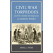 Civil War Torpedoes and the Global Development of Landmine Warfare