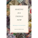 Making All Things New: Restoring Joy to the Sexually Broken