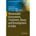 Wastewater Assessment, Treatment, Reuse and Development in India