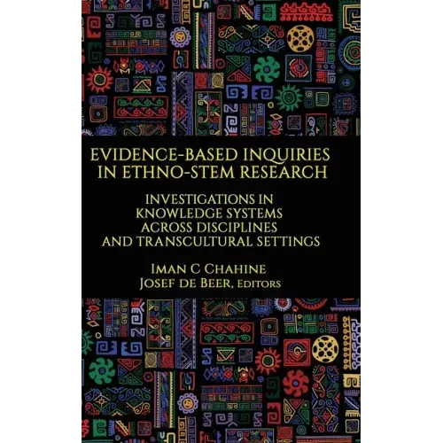 Evidence-Based Inquiries in Ethno-STEM Research: Investigations in Knowledge Systems Across Disciplines and Transcultural Settings