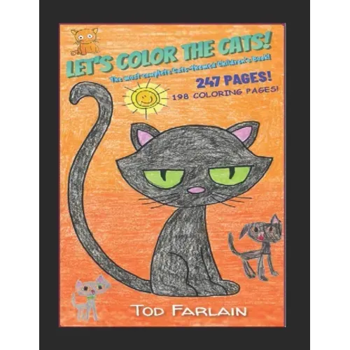 Let's color the Cats. Coloring Book for Kids Ages 4/11 Coloured!: Complete Cats-Themed Children's Book! Discovering 247 pages/198 coloring pages/Curio