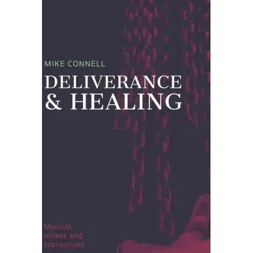 Deliverance and Healing: Training Manual
