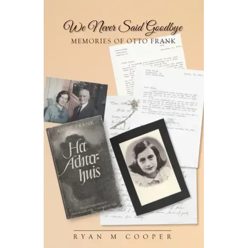 We Never Said Goodbye: Memories of Otto Frank