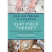 Healing Trauma in Children with Clay Field Therapy: How Sensorimotor Art Therapy Supports the Embodiment of Developmental Milestones