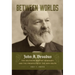 Between Worlds: John A. Broadus, the Southern Baptist Seminary, and the Prospects of the New South