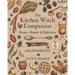 The Kitchen Witch Companion: Recipes, Rituals & Reflections