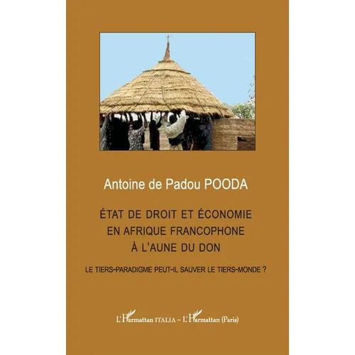 État de droit et économie en afrique francophone à l'aune du don: Le tiers-paradigme peut-il sauver le tiers-monde ?