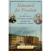 Educated for Freedom: The Incredible Story of Two Fugitive Schoolboys Who Grew Up to Change a Nation