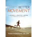 A Guide to Better Movement: The Science and Practice of Moving with More Skill and Less Pain