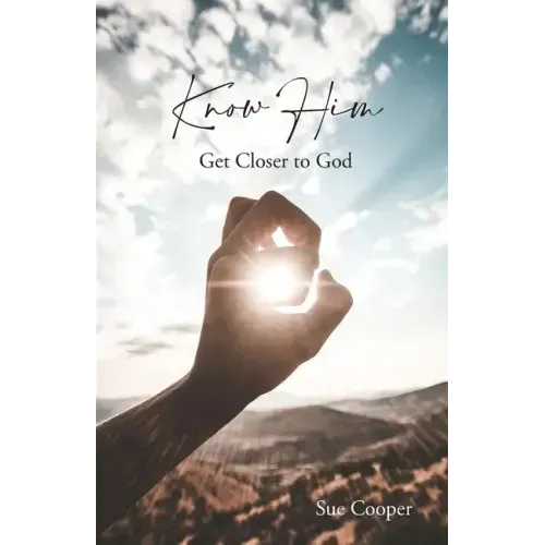 Know Him: Get Closer to God
