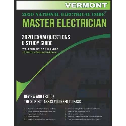 Vermont 2020 Master Electrician Exam Questions and Study Guide: 400+ Questions for study on the 2020 National Electrical Code
